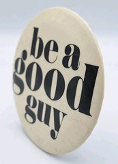 VTG 4″ Round Metal Retro Pinback 80’s 90’s Fashion Button “BE A GOOD GUY” RARE