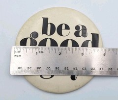VTG 4″ Round Metal Retro Pinback 80’s 90’s Fashion Button “BE A GOOD GUY” RARE