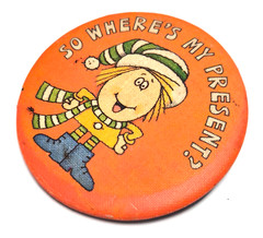 Vintage 1981 Hallmark Christmas ” So Where’s My Present ? ” Pinback Button Pin