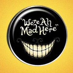 “We’re All Mad Here” W/ Big Cat Grin, Halloween, Zinc, Round Dome, Pin, Brooch