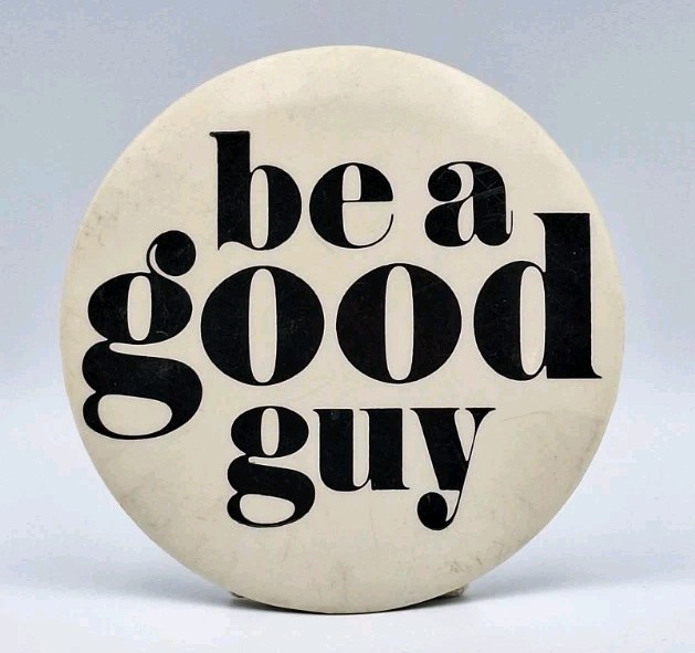VTG 4″ Round Metal Retro Pinback 80’s 90’s Fashion Button “BE A GOOD GUY” RARE