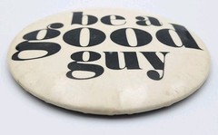 VTG 4″ Round Metal Retro Pinback 80’s 90’s Fashion Button “BE A GOOD GUY” RARE