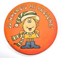 Vintage 1981 Hallmark Christmas ” So Where’s My Present ? ” Pinback Button Pin