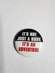 Vintage Pin Back It’s Not Just A Body, It’s an Adventure Button