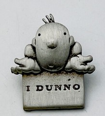 Vintage Signed J.Benton 1990s Pewter Finish ”I Dunno” Tac Pin