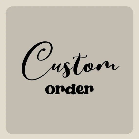 CUSTOM ORDER