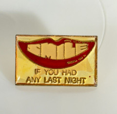 Vintage Adult Enamel Lapel Pin Smile If You Had Any Last Night, 1″