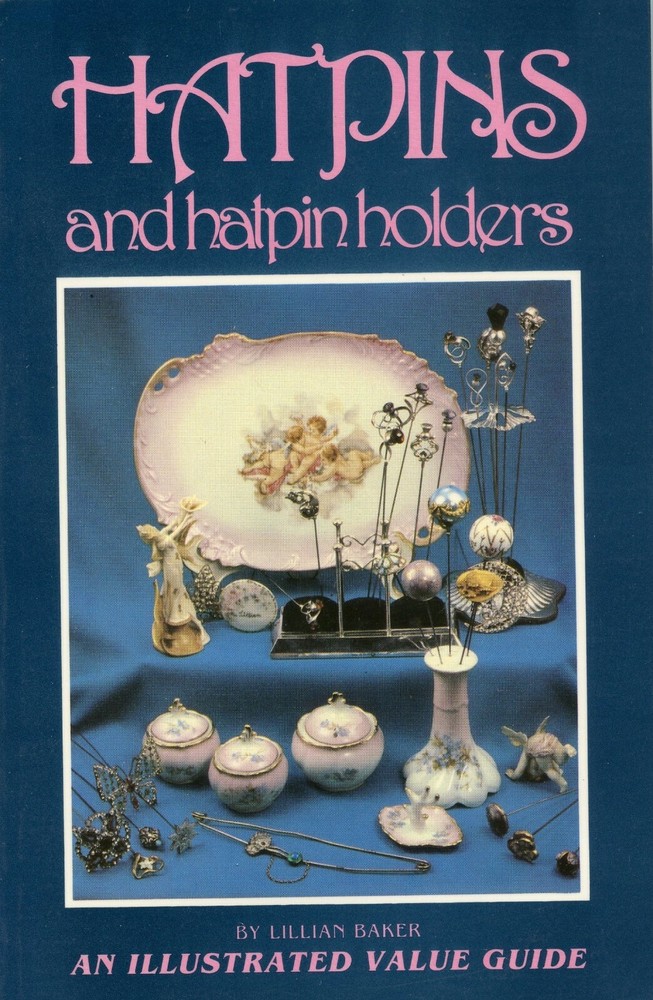 Antique Hatpins & Hatpin Holders – Identification + Values / Illustrated Book