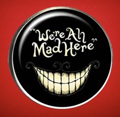 “We’re All Mad Here” W/ Big Cat Grin, Halloween, Zinc, Round Dome, Pin, Brooch